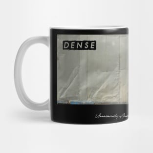 DENSE... Mug